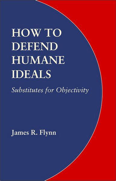 How to Defend Humane Ideals Substitutes for Objectivity Doc