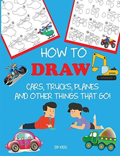 How to Draw Cars Trucks Planes and Other Things That Go Learn to Draw Step by Step for Kids Step-by-Step Drawing Books