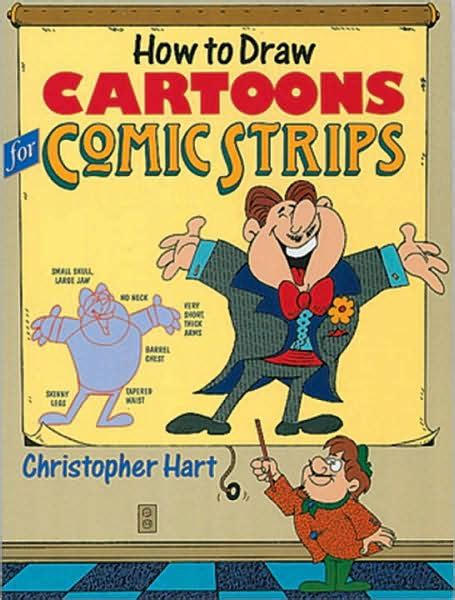 How to Draw Cartoons for Comic Strips Christopher Hart s How To Draw Reader