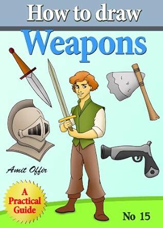 How to Draw Weapons How to Draw Comics and Cartoon Characters Volume 15 PDF