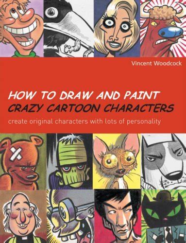 How to Draw and Paint Crazy Cartoon Characters: Create Original Characters with Lots of Personality Epub