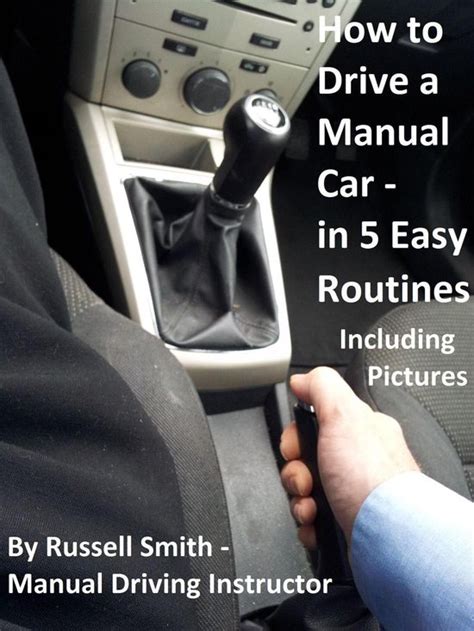 How to Drive a Stick Shift -Manual Car in 5 Easy Routines Including Pictures Epub