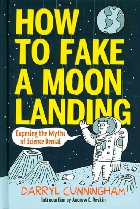 How to Fake a Moon Landing Exposing the Myths of Science Denial
