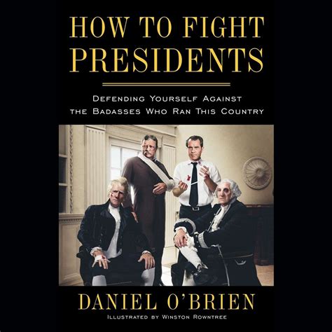 How to Fight Presidents Defending Yourself Against the Badasses Who Ran This Country PDF
