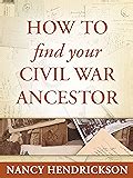 How to Find Your Civil War Ancestor One-Hour Genealogist Book 4