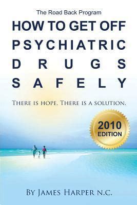 How to Get Off Psychiatric Drugs Safely - 2010 Edition: There is Hope. There is a Solution  Ebook Reader