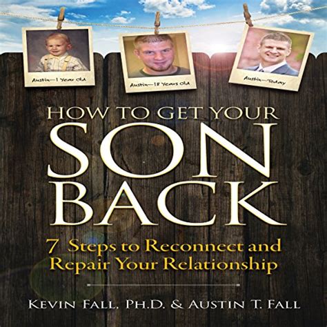 How to Get Your Son Back 7 Steps to Reconnect and Repair Your Relationship Kindle Editon