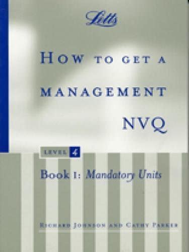 How to Get a Management NVQ Level 4 Book 1 Mandatory Units Nvq S Kindle Editon