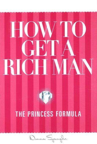 How to Get a Rich Man: The Princess Formula Ebook Kindle Editon