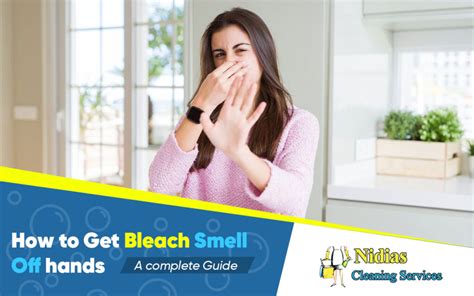 How to Get the Smell of Bleach Off Hands: A Comprehensive Guide