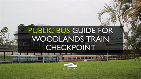 How to Go Woodlands Train Checkpoint (2023): A Comprehensive Guide