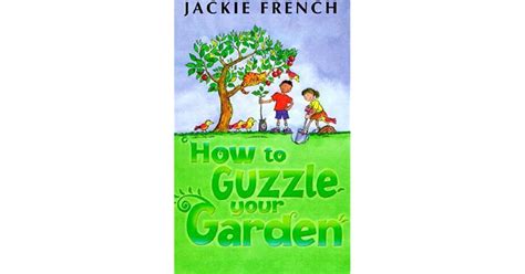 How to Guzzle Your Garden