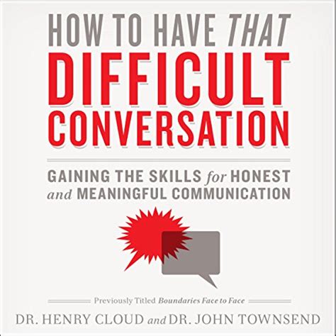 How to Have That Difficult Conversation Gaining the Skills for Honest and Meaningful Communication Reader