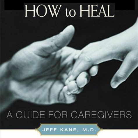 How to Heal A Guide for Caregivers Reader