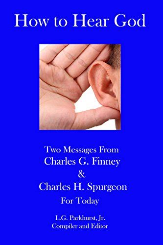How to Hear God Two Messages from Charles G Finney and Charles H Spurgeon for Today Finney and Spurgeon Face to Face Book 10 Reader