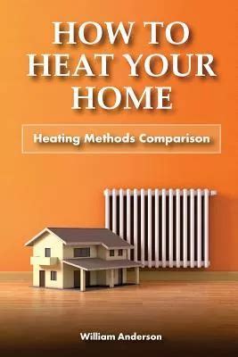 How to Heat Your Home Heating Methods Comparison Epub