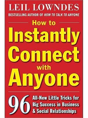 How to Instantly Connect with Anyone 96 All-New Little Tricks for Big Success in Relationships PDF