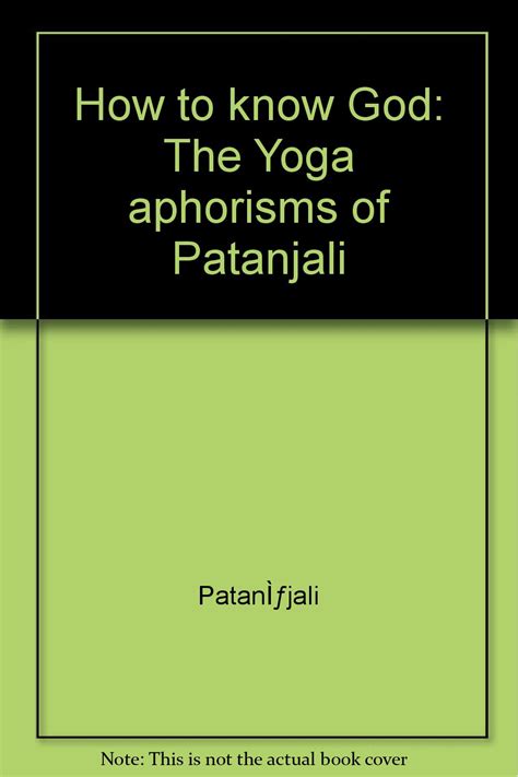 How to Know God The Yoga Aphorisms of Patanjali