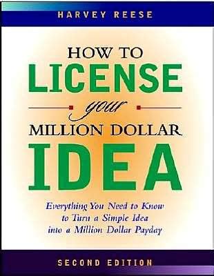How to License Your Million Dollar Idea Everything You Need to Know to Turn a Simple Idea into a Mi Epub