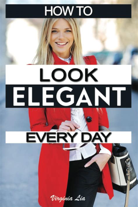 How to Look Elegant Every Day Colors Makeup Clothing Skin and Hair Posture and More PDF