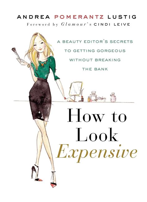 How to Look Expensive A Beauty Editor s Secrets to Getting Gorgeous without Breaking the Bank Reader