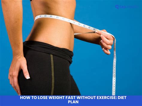 How to Lose Weight Fast Without Exercise: A Complete Diet Plan