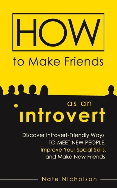 How to Make Friends as an Introvert Discover Introvert-Friendly Ways to Meet New People Improve Your Social Skills and Make New Friends PDF