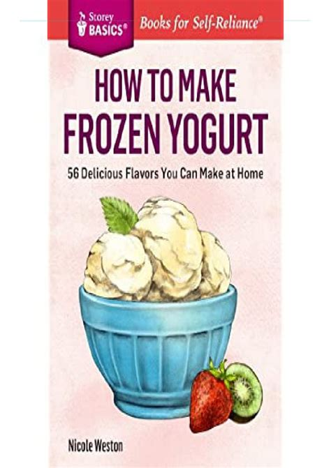 How to Make Frozen Yogurt 56 Delicious Flavors You Can Make at Home Doc