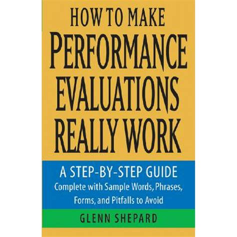 How to Make Performance Evaluations Really Work A Step-by-Step Guide Complete With Sample Words, Phr PDF
