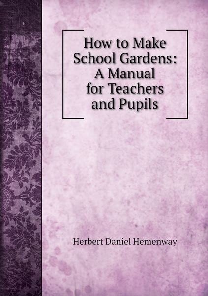 How to Make School Gardens A Manual for Teachers and Pupils... PDF