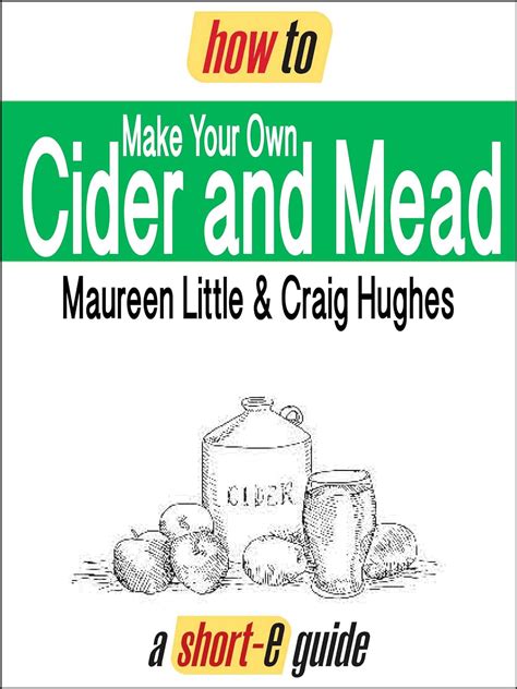 How to Make Your Own Cider and Mead Short-e Guide Doc