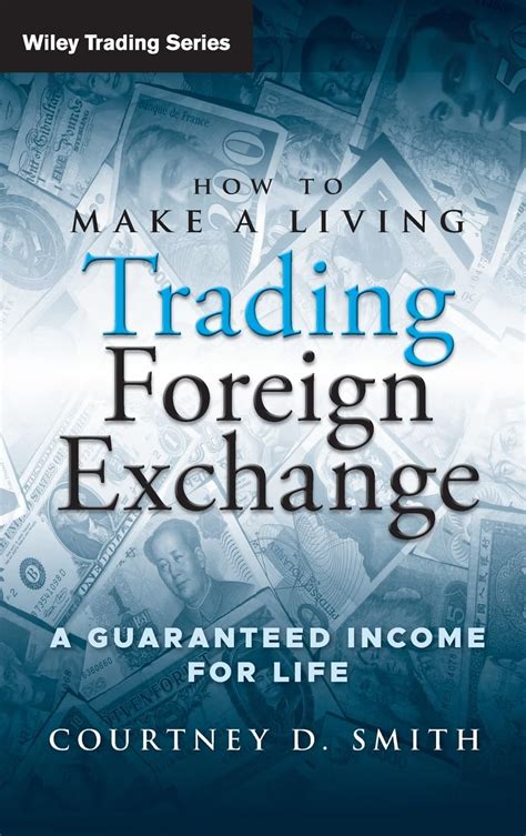 How to Make a Living Trading Foreign Exchange: A Guaranteed Income for Life (Wiley Trading) Epub