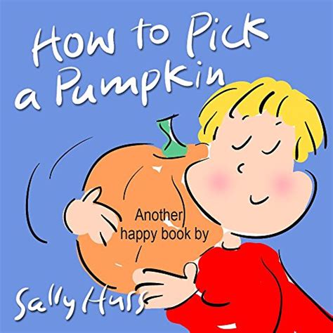 How to Pick a Pumpkin Sweet Rhyming Bedtime Story Children s Picture Book About Halloween Reader
