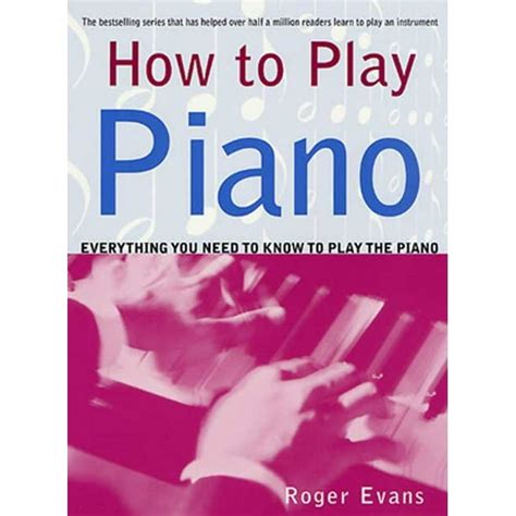 How to Play Piano Everything You Need to Know to Play the Piano