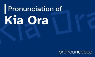 How to Pronounce Kia Ora