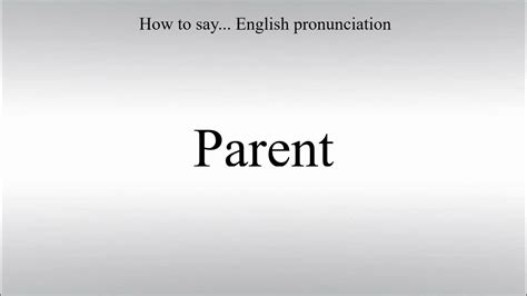 How to Pronounce Parent