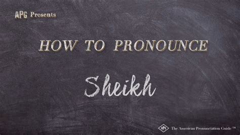 How to Pronounce Sheikh: A Comprehensive Guide