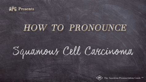 How to Pronounce Squamous: A Comprehensive Guide