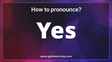 How to Pronounce Yes