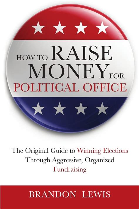 How to Raise Money for Political Office The Original Guide to Winning Elections Through Aggressive Organized Fundraising Kindle Editon