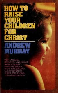 How to Raise Your Children for Christ PDF