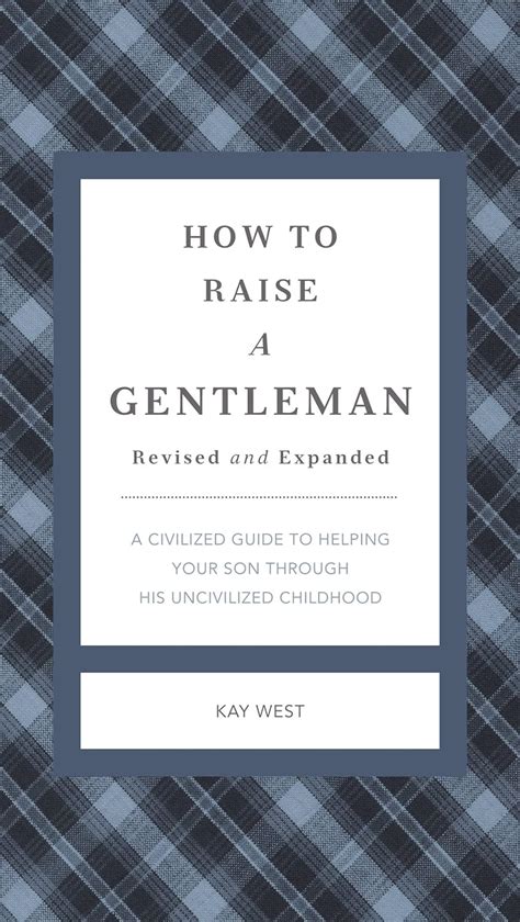 How to Raise a Gentleman A Civilized Guide to Helping Your Son Through His Uncivilized Childhood Reader