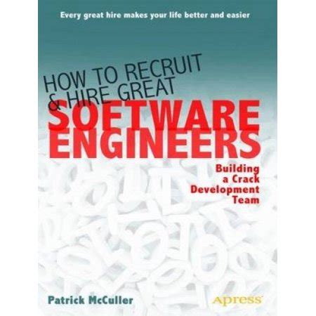 How to Recruit and Hire Great Software Engineers Building a Crack Development Team Epub