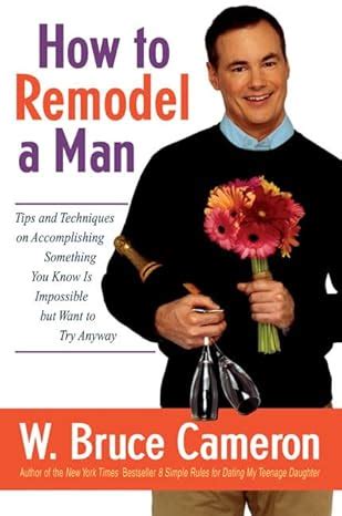 How to Remodel a Man Tips on Accomplishing Something You Know is Impossible but Want to Try Anyway Epub