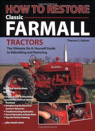 How to Restore Classic Farmall The Ultimate Do-It-Yourself Guide to Rebuilding and Restoring Kindle Editon