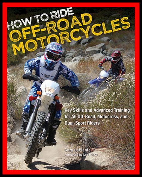 How to Ride Off-Road Motorcycles: Techniques for Beginners to Advanced Riders Ebook Epub