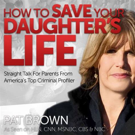 How to Save Your Daughter s Life Straight Talk for Parents from America s Top Criminal Profiler Doc