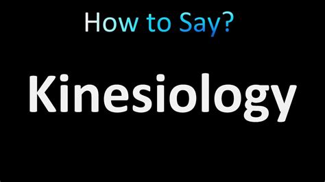 How to Say Kinesiology: The Correct Pronunciation