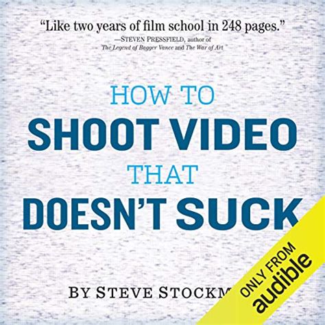 How to Shoot Video That Doesn t Suck Advice to Make Any Amateur Look Like a Pro Epub