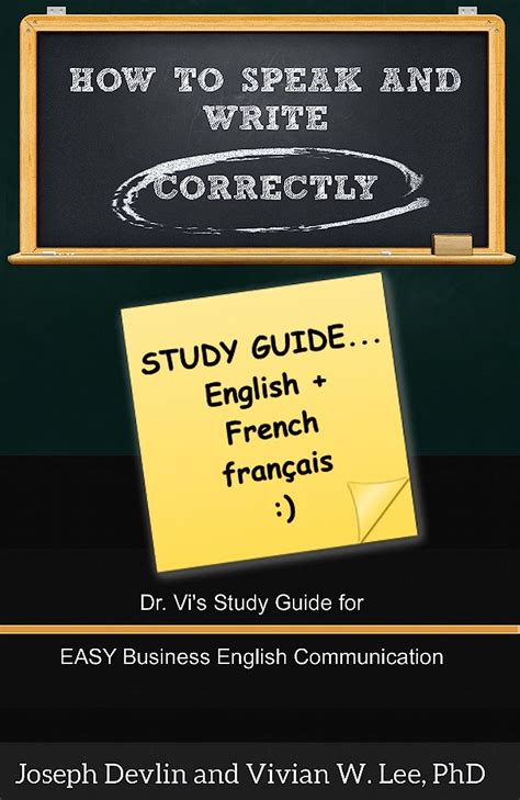 How to Speak and Write Correctly Study Guide Translated in English and French Dr Vi s Study Guide for Easy Business English Communication French Edition PDF